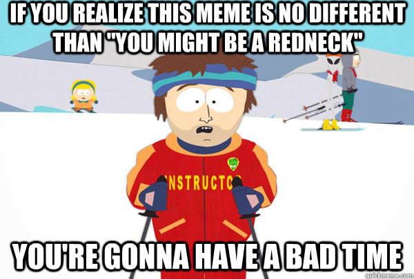 If you realize this meme is no different than 