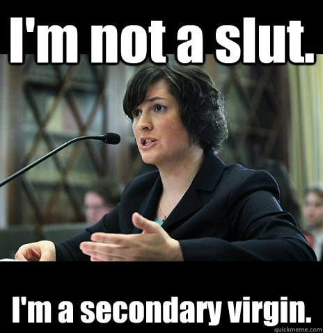 I'm not a slut. I'm a secondary virgin.  Sandy Needs