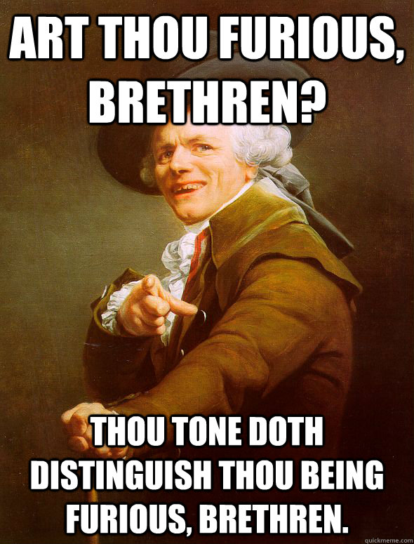 art thou furious, brethren? thou tone doth distinguish thou being furious, brethren. - art thou furious, brethren? thou tone doth distinguish thou being furious, brethren.  Joseph Ducreux