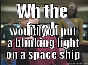 WH THE FUCK WOULD YOU PUT A BLINKING LIGHT ON A SPACE SHIP Annoyed Picard