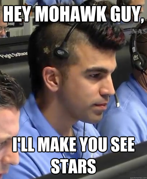 Hey Mohawk Guy, I'll make you see stars  