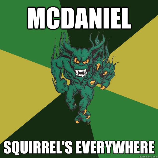 Mcdaniel squirrel's everywhere  Green Terror