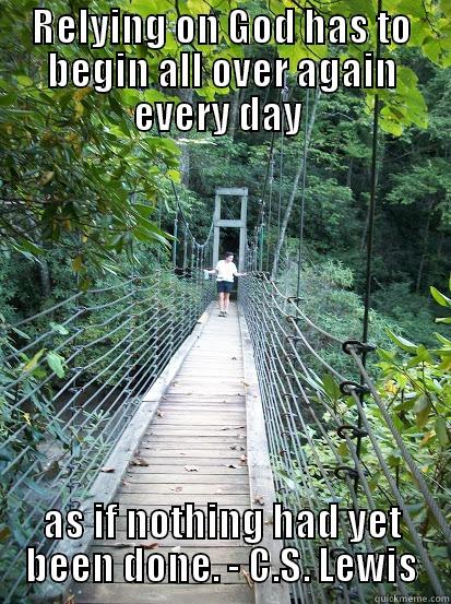 RELYING ON GOD HAS TO BEGIN ALL OVER AGAIN EVERY DAY  AS IF NOTHING HAD YET BEEN DONE. - C.S. LEWIS Business Cat