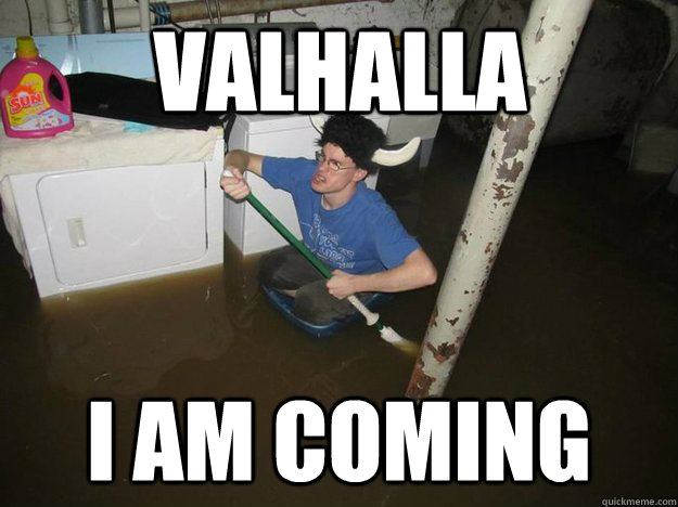 valhalla i am coming - valhalla i am coming  Do the laundry they said