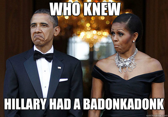 WHO KNEW Hillary had a badonkadonk - WHO KNEW Hillary had a badonkadonk  WHO KNEW HILARY
