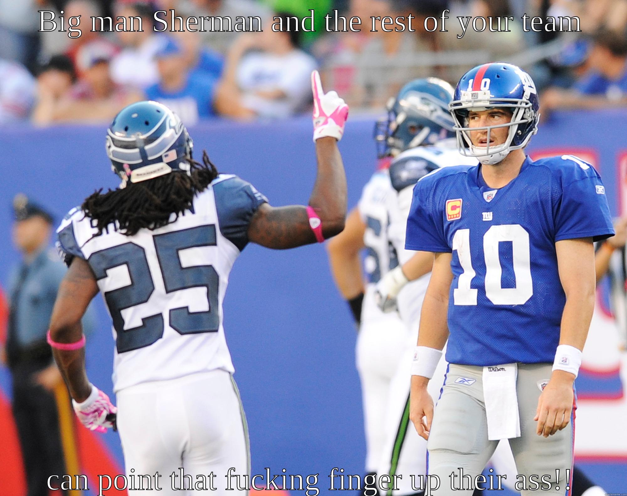 BIG MAN SHERMAN AND THE REST OF YOUR TEAM CAN POINT THAT FUCKING FINGER UP THEIR ASS!! Misc