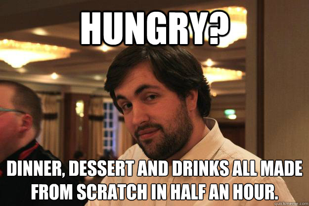 Hungry? Dinner, dessert and drinks all made from scratch in half an hour.  