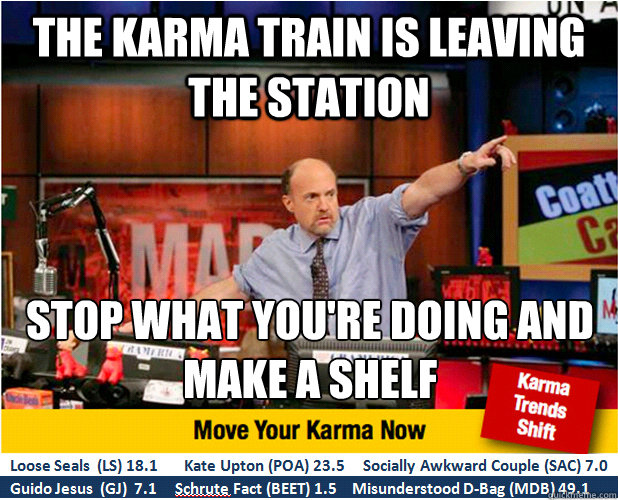 the Karma train is leaving the station stop what you're doing and make a shelf - the Karma train is leaving the station stop what you're doing and make a shelf  Jim Kramer with updated ticker