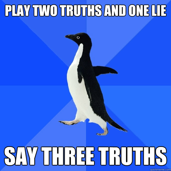 Play Two Truths and One lie Say three truths  Socially Awkward Penguin