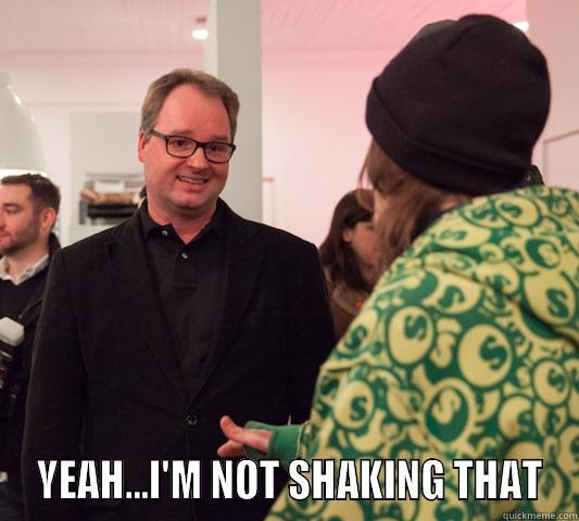   YEAH...I'M NOT SHAKING THAT Misc