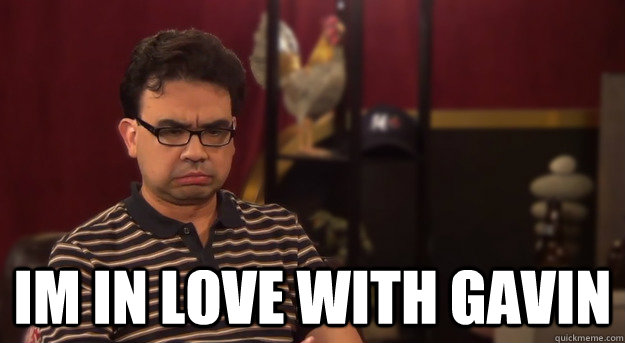  Im in love with Gavin -  Im in love with Gavin  Horrible Realisation Gus