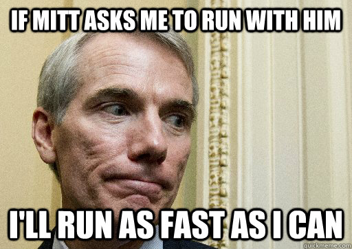 If Mitt asks me to run with him I'll run as fast as I can - If Mitt asks me to run with him I'll run as fast as I can  Portmans Promise