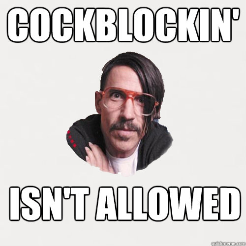 COCKBLOCKIN' ISN'T ALLOWED - COCKBLOCKIN' ISN'T ALLOWED  Tony