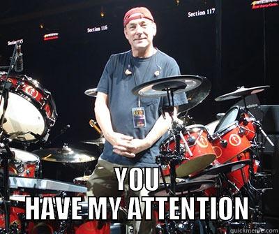 Neil Peart  -  YOU HAVE MY ATTENTION Misc