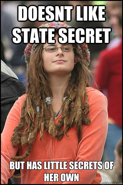 Doesnt like state secret But has little secrets of her own  College Liberal