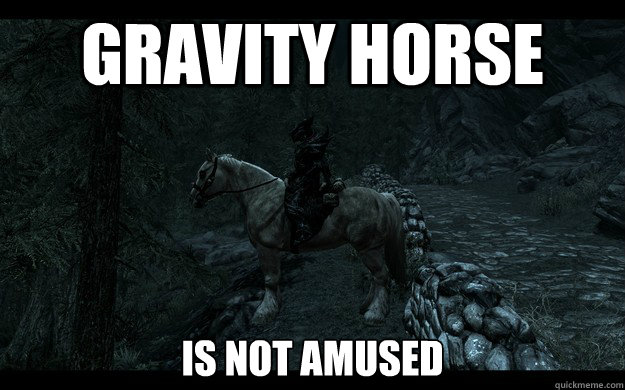 Gravity Horse Is not amused - Gravity Horse Is not amused  Gravity horse