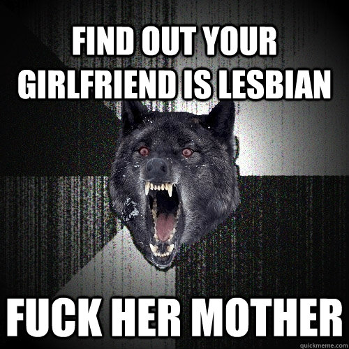 Find out your girlfriend is lesbian Fuck her mother  Insanity Wolf