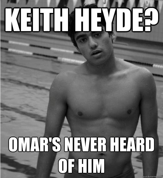 keith heyde? omar's never heard of him  