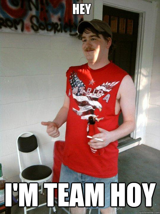 Hey I'm Team Hoy  Redneck Randal