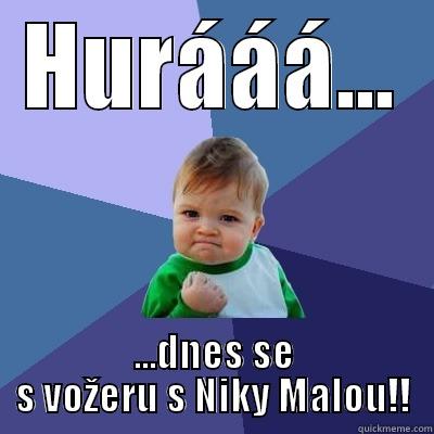 HURÁÁÁ... ...DNES SE S VOŽERU S NIKY MALOU!! Success Kid