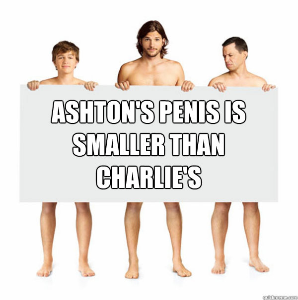 ashton's penis is smaller than charlie's - ashton's penis is smaller than charlie's  2.5 Men v2.0