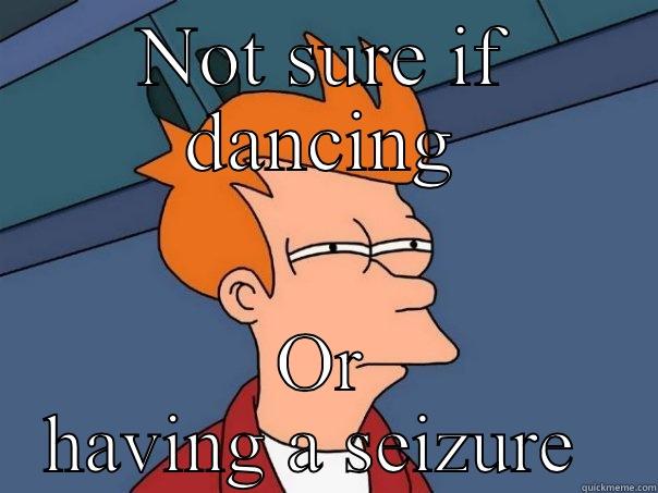 NOT SURE IF DANCING OR HAVING A SEIZURE  Futurama Fry