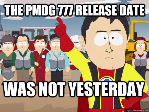 the pmdg 777 release date was not yesterday   Captain Hindsight
