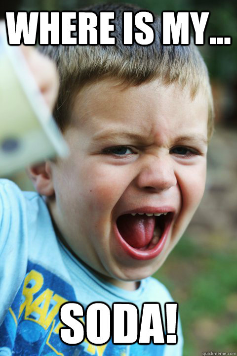 where is my... soda!  Angry Camper