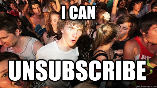 I can  unsubscribe  Sudden Clarity Clarence