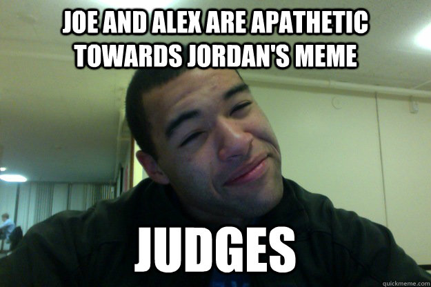 Joe and Alex are apathetic towards Jordan's meme Judges   