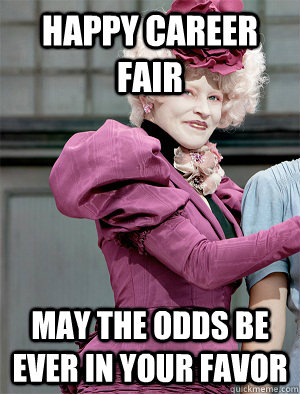Happy Career Fair May the odds be ever in your favor  May the odds be ever in your favor