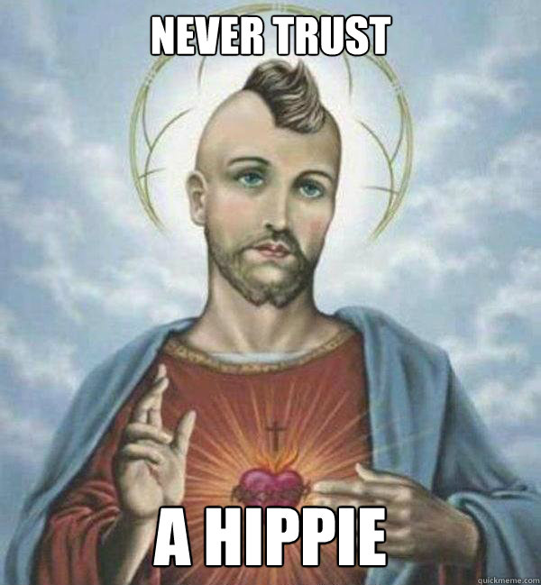 never trust a hippie  Punk Jesus