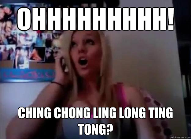 OHHHHHHHHH! CHING CHONG LING LONG TING TONG? - OHHHHHHHHH! CHING CHONG LING LONG TING TONG?  UCLA