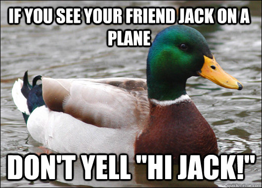 If you see your friend jack on a plane don't yell 