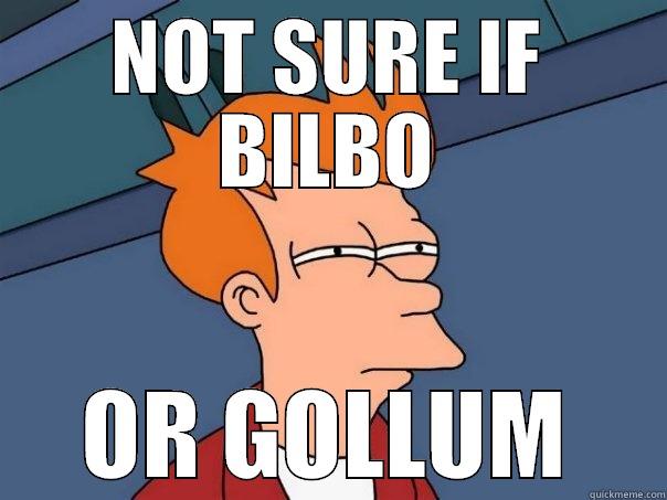 NOT SURE IF BILBO OR GOLLUM Futurama Fry