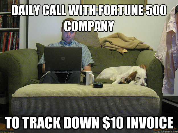 daily call with fortune 500 company to track down $10 invoice  Freelancer Fred