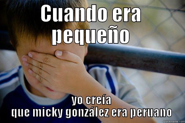 CUANDO ERA PEQUEÑO YO CREÍA QUE MICKY GONZÁLEZ ERA PERUANO Confession kid