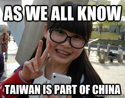 As we all know Taiwan is part of China - As we all know Taiwan is part of China  Chinese girl Rainy