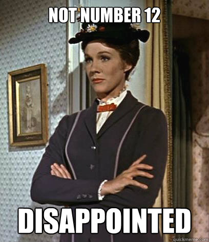 Not number 12 Disappointed  - Not number 12 Disappointed   Mary Poppins