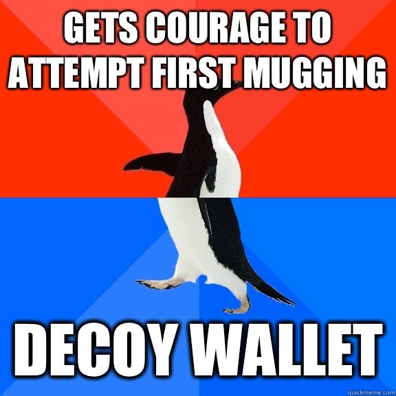 Gets courage to attempt first mugging Decoy wallet  Socially Awesome Awkward Penguin