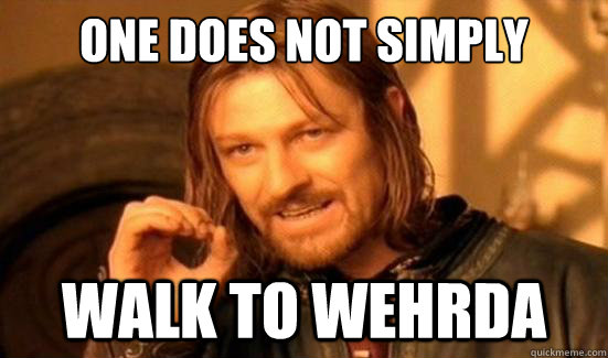 One Does Not Simply walk to Wehrda  Boromir
