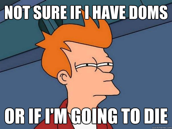 not sure if I have doms or if I'm going to die  Futurama Fry