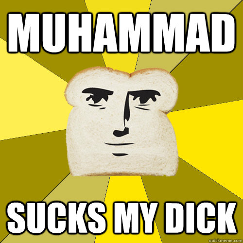 Muhammad sucks my dick - Muhammad sucks my dick  Breadfriend