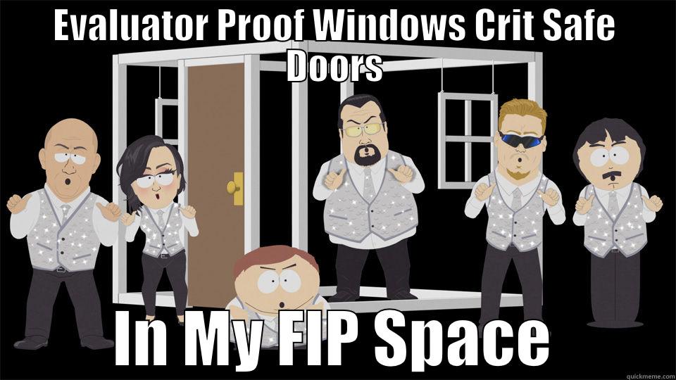 EVALUATOR PROOF WINDOWS CRIT SAFE DOORS IN MY FIP SPACE Misc