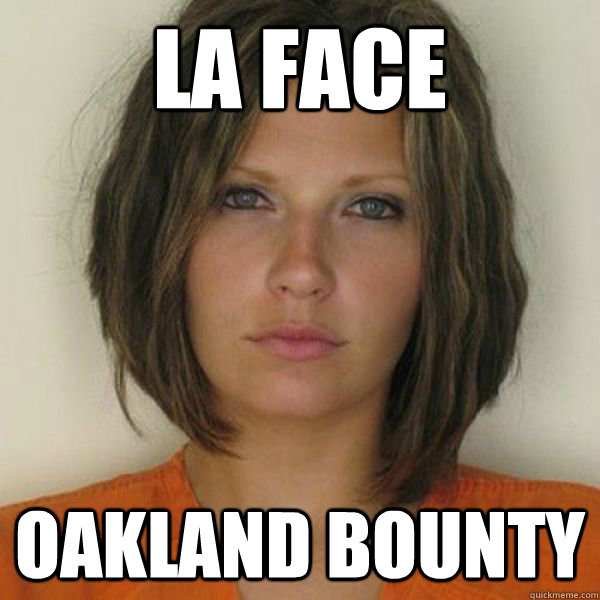 LA face Oakland Bounty  Attractive Convict