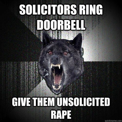 Solicitors Ring Doorbell Give Them Unsolicited Rape  Insanity Wolf