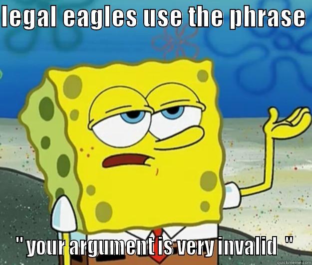 i'll have you know - LEGAL EAGLES USE THE PHRASE  