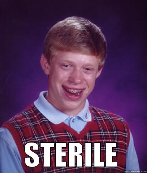  STERILE Bad Luck Brian