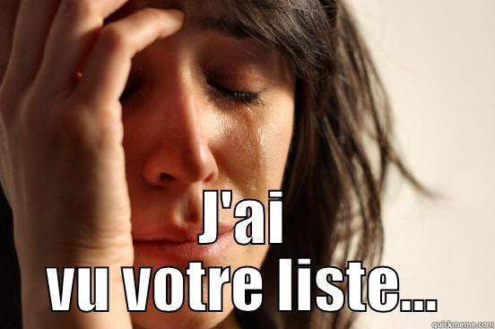 J'AI VU VOTRE LISTE... First World Problems