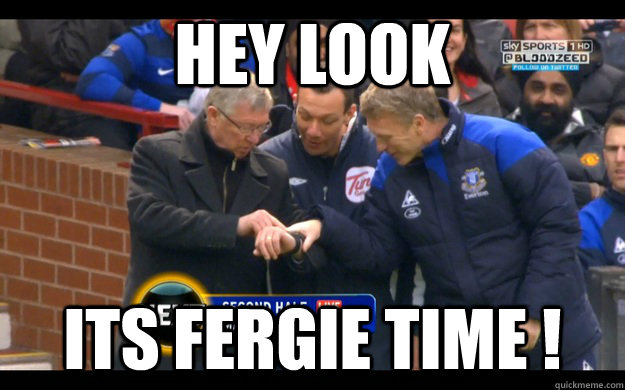 Hey look its fergie time !  Fergie time